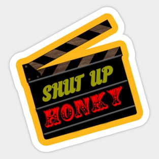 shut up honky! Sticker